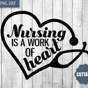 May include: Black and white graphic design of a heart with a stethoscope. The text inside the heart reads "Nursing is a work of heart".