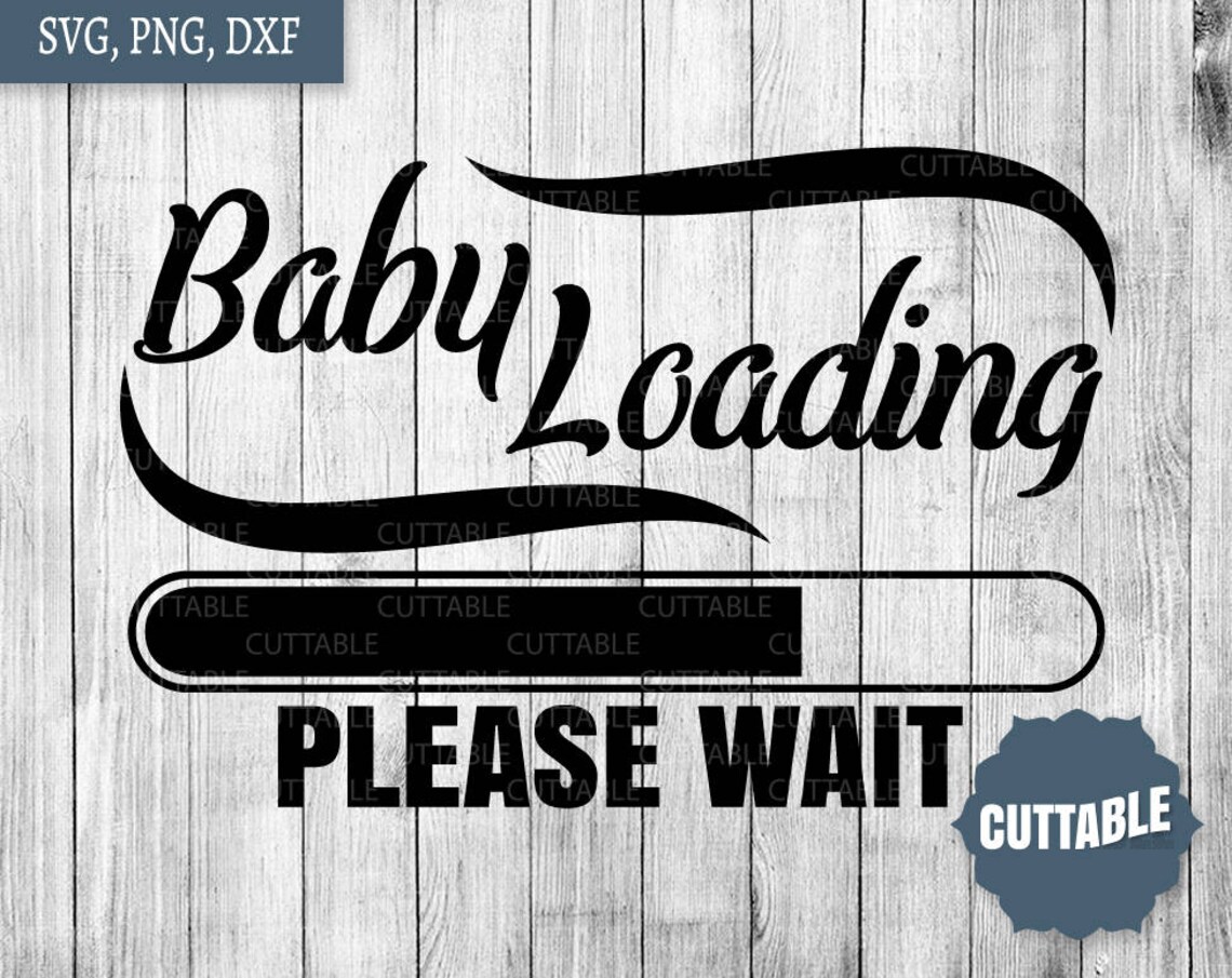 Baby Loading Svg Cut Files Pregnant Cut Files Baby Loading Etsy