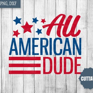 May include: Red, white and blue graphic design with the text "All American Dude" and stars. The design is on a white wood background.