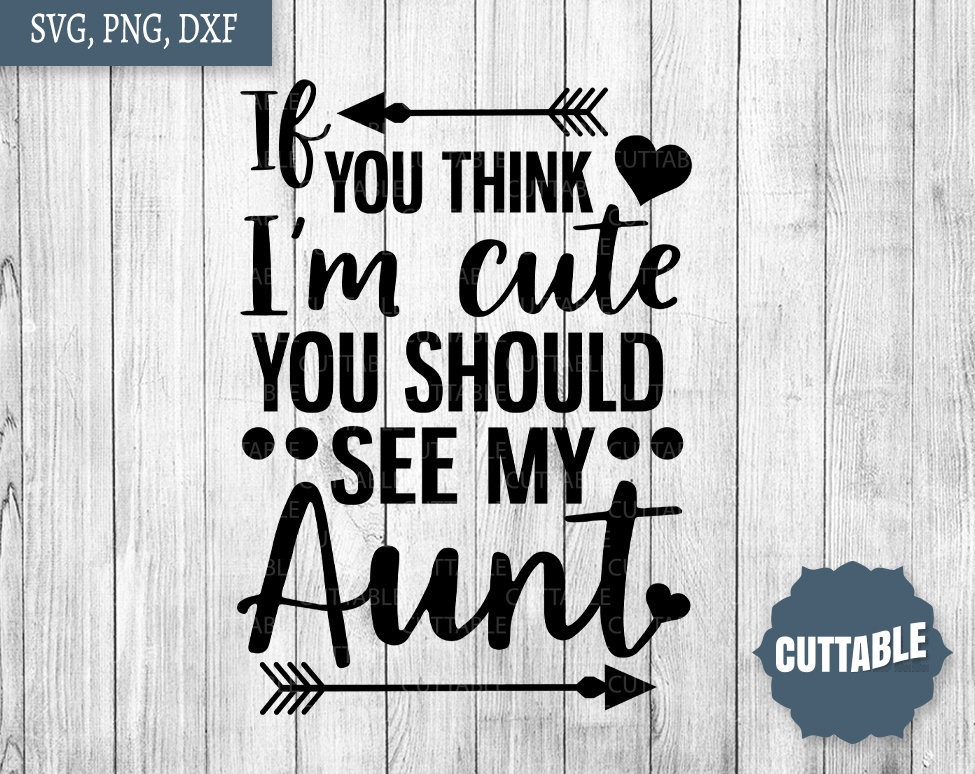 Download Aunt SVG cut files Fun auntie SVG If you think I'm cute | Etsy