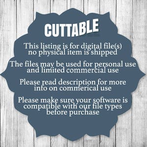 May include: A blue circle with the word "CUTTABLE" in white text. The text below reads "This listing is for digital file(s) no physical item is shipped. The files may be used for personal use and limited commercial use. Please read description for more info on commercial use. Please make sure your software is compatible with our file types before purchase."