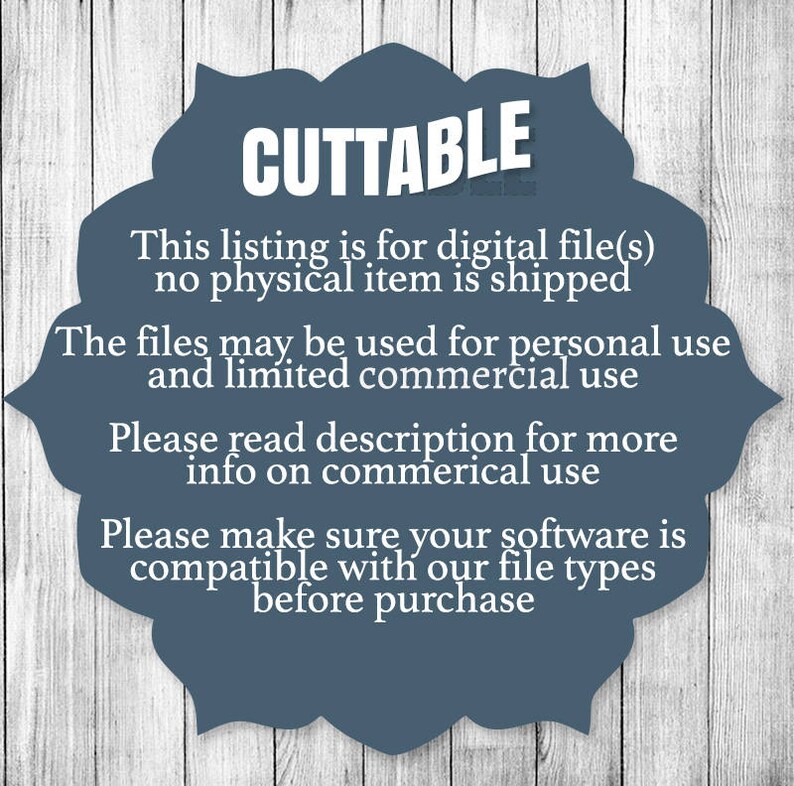 May include: A blue circle with the word "CUTTABLE" in white text. The text below reads "This listing is for digital file(s) no physical item is shipped. The files may be used for personal use and limited commercial use. Please read description for more info on commercial use. Please make sure your software is compatible with our file types before purchase."