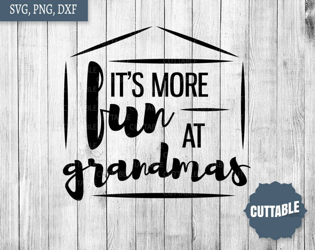 Grandma's House Quote Cut File It's More Fun at Etsy
