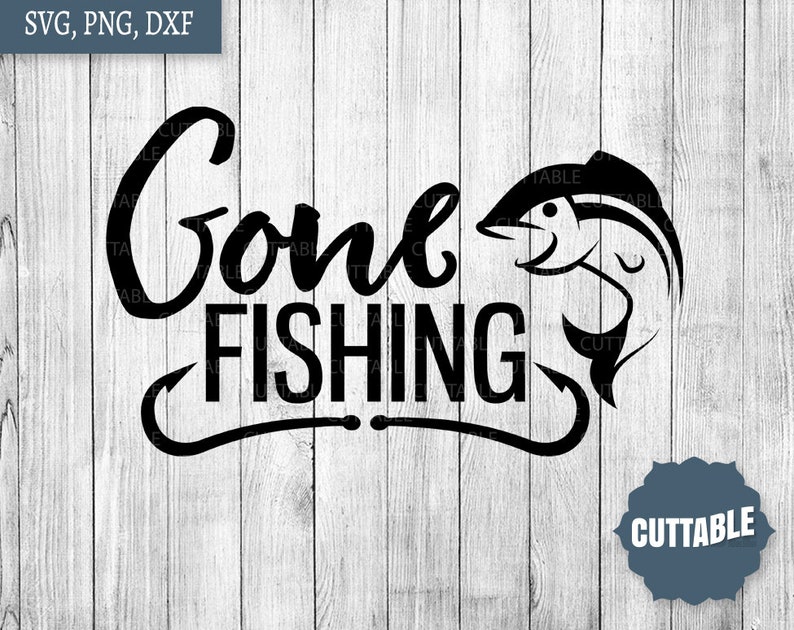 Gone fishing svg cut files fish SVG quote gone fishing cut | Etsy