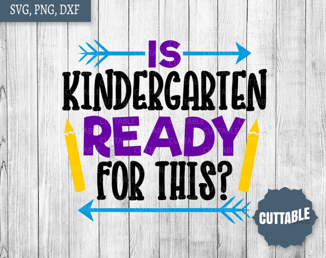 Kindergarten Cut Files, is Kindergarten Ready for This Cut Files ...