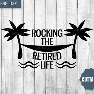 Rocking the retired life SVG cut file, Retired svg, retired quote cut file, relaxed retirement SVG, dxf, cricut, silhouette, commercial use,
