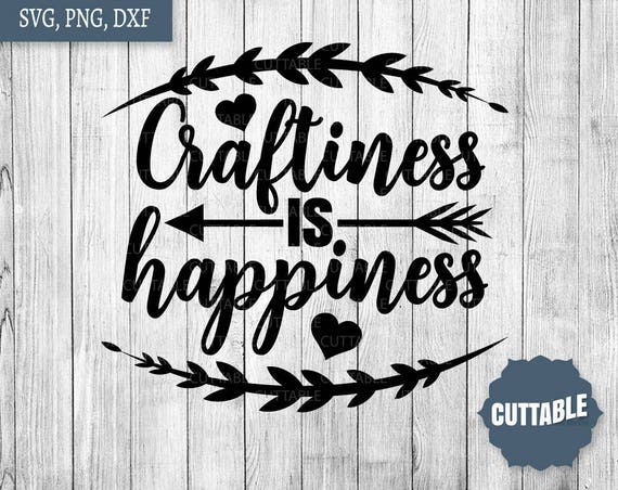 Download Craftiness is happiness SVG cut file Craft quote SVG ...