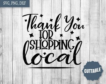 Thank you for shopping local svg cut file, craft local store svg, cricut and silhouette, shopping local svg cut, store owner dxf, png, svg