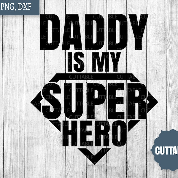 Daddy is my superhero SVG, Father's Day cut file, Dad superhero quote SVG, commercial use, Daddy is my hero, cricut, silhouette, dad SVG