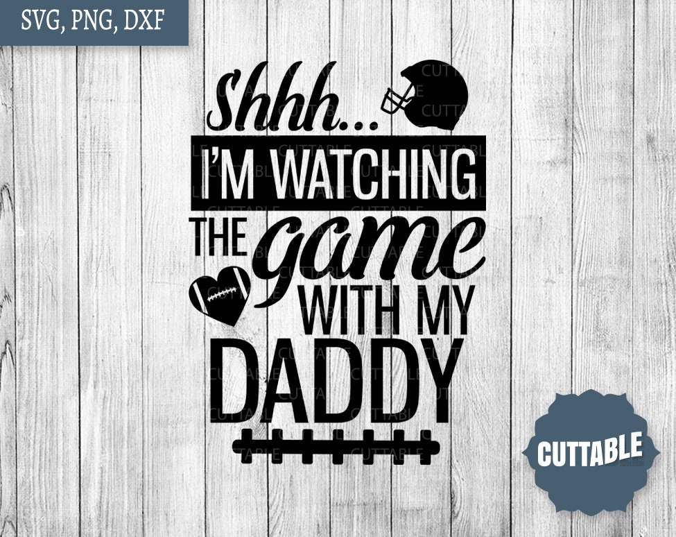Football Dad SVG Daddy and Baby Quote Cut File Shh I'm Etsy