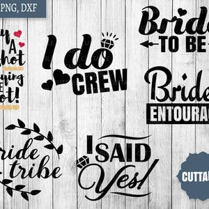 May include: A set of 10 printable SVG files for crafting. The designs feature text related to a wedding, such as "Bride to Be", "I Do Crew", and "Bride's Entourage".