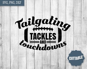 Tailgating, tackles and touchdowns SVG cut file, football cut file SVG, football supporters cut file, cricut, silhouette, commercial use