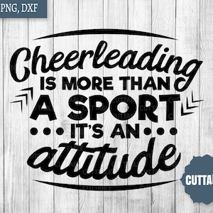 Cheerleader SVG, Cheerleading is more than a sport, it&#39;s an attitude SVG, Cheerleading Cut file, cheer SVG, cheer quote, Cricut, silhouette