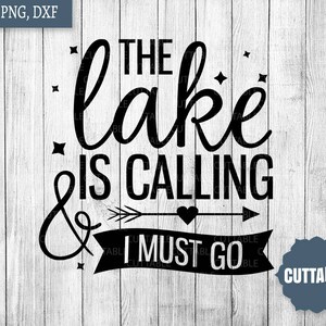 Lake SVG cut file, the lake is calling and I must go quote svg cut file, lake svg cut file, commercial use, cricut, silhouette, lake dxf