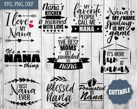 Nana Svg Bundle Nana Quote Pack Cut Files Svgs 10 Nana Etsy