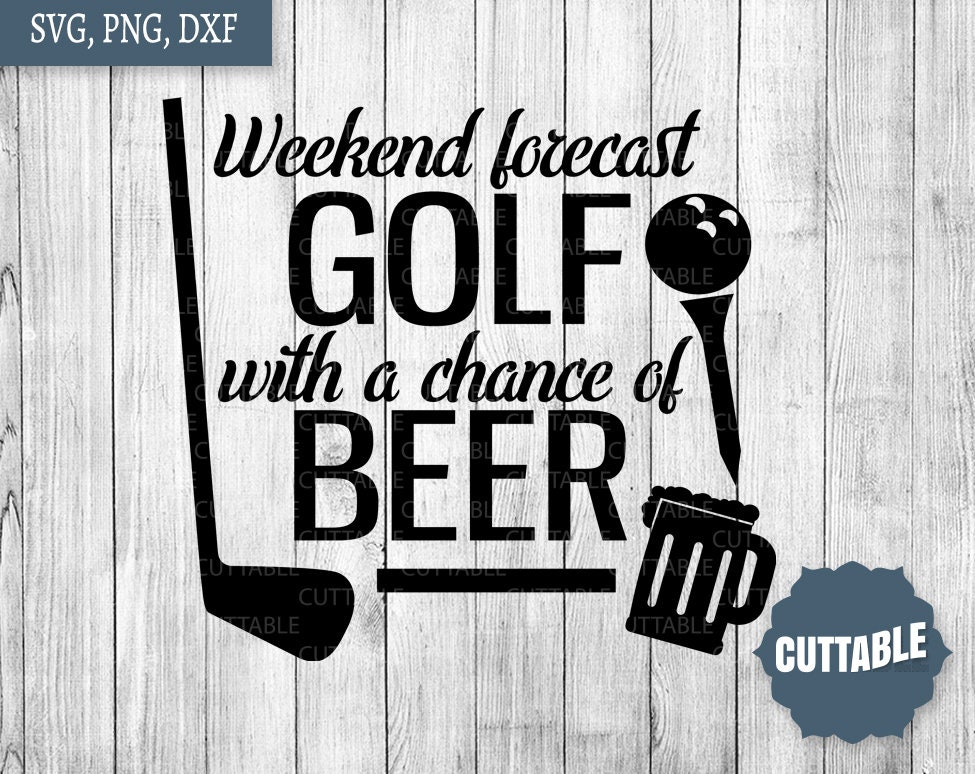 Golf SVG weekend forecast Golf with a chance of beer cut Etsy