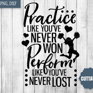 Cheerleading Practice Quote Cut file, Cheer SVG, Practice like you&#39;ve never won, Perform like you&#39;ve never lost cut file, Cheerleader SVG