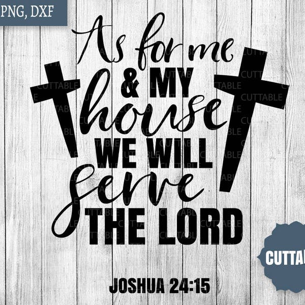 Bible SVG Cut file, Christian SVG, Joshua 24:15, As for me and my house we will serve the lord cut files, cricut, silhouette, commercial use