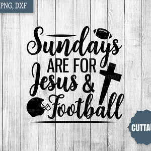 Sundays are for Jesus and Football SVG, football quote cut file, Jesus football SVG, football cut file, cricut, silhouette, commercial use