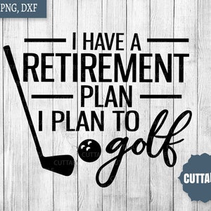Ancien golfeur SVG, j’ai un plan de départ à la retraite, je prévois de golf coupe file, retraité svg, citations pour la silhouette et la cricut, usage commercial à la retraite