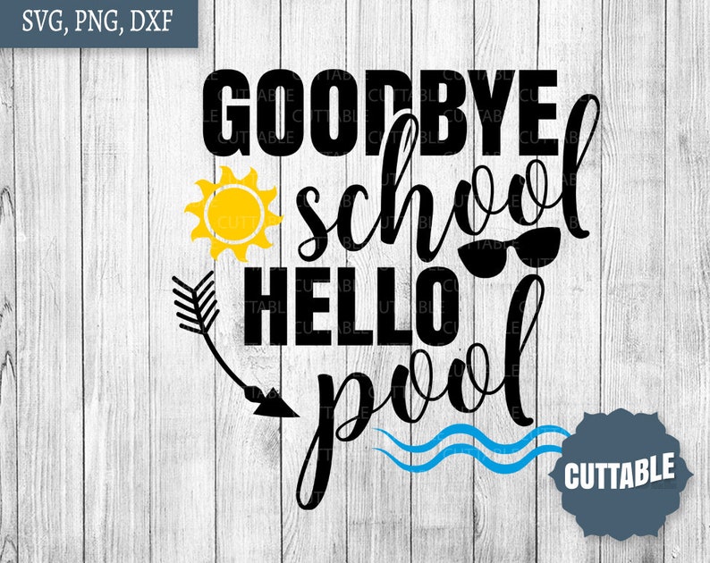 Download Goodbye school hello pool quote svg school cut file schools | Etsy