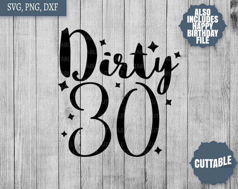 Download Dirty 30 cut files SVG 30th birthday cuttable files dirty ...