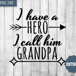 Héroe abuelo svg archivo de corte, II tienen un héroe, lo llamo abuelo corte archivo, abuelo svg para cricut, uso comercial, silueta abuelo svg cita