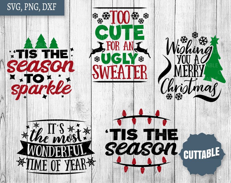 May include: A set of five Christmas-themed SVG cut files. The designs include "Tis the season to sparkle", "Too cute for an ugly sweater", "Wishing you a merry Christmas", "It's the most wonderful time of year", and "Tis the season".