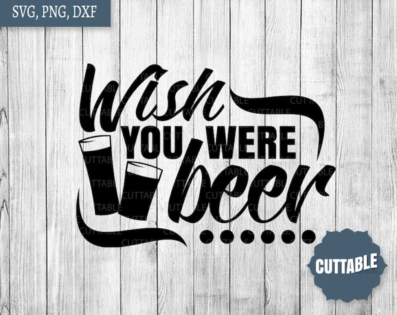 Download Wish You Were Beer SVG beer cut file beer pun quote svg ...