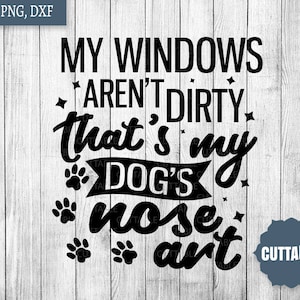 Hondenliefhebber SVG bestand knippen, hond citaat SVG, mijn windows zijn niet vies, dat is mijn hond. neus gesneden illustratiebestand voor cricut, silhouet, commercieel gebruik