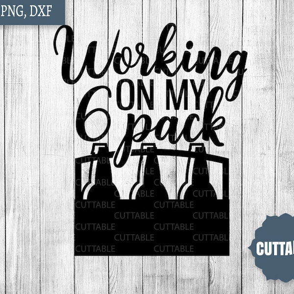 Working on my 6 pack SVG, Beer quote cut file, Beer six pack cut file, alcohol beer SVG, commercial use, Beer svg for silhouette and cricut
