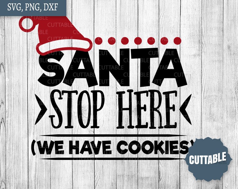 Santa Stop Here SVG, We have cookies quote cut file, Santa SVG, Santa stop here we have cookies cut file, commercial use, cricut, silhouette image 1