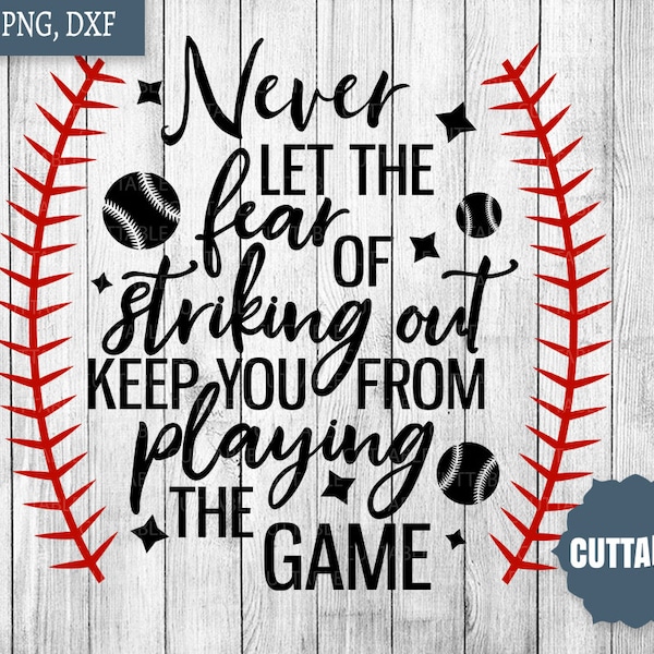 Baseball SVG never let the fear of striking out keep you from playing the game cut file quote, Baseball game svg, silhouette, commercial use