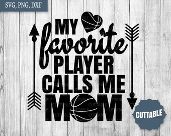 My favorite player calls me Mom cut file, Basketball Mom svg, Mom supporter basketball SVG cut file, commercial use, silhouette, cricut