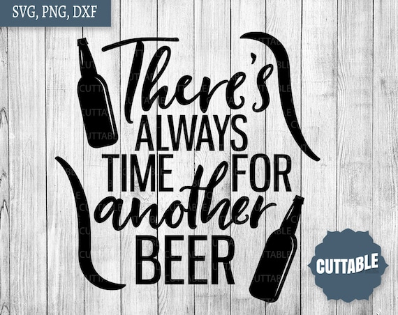 Download Beer cut file SVG There's always time for another beer | Etsy