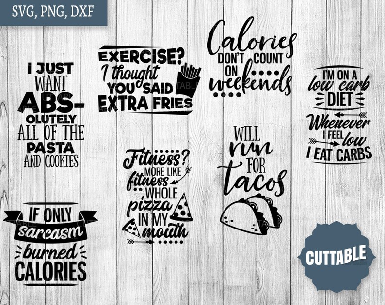 May include: A selection of black and white SVG, PNG, and DXF files featuring funny quotes about food and exercise. The quotes include "Exercise? I thought you said extra fries" and "Will run for tacos."