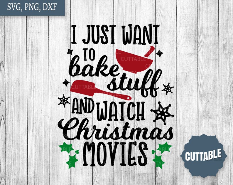 Download Christmas SVG I just want to bake stuff and watch ...