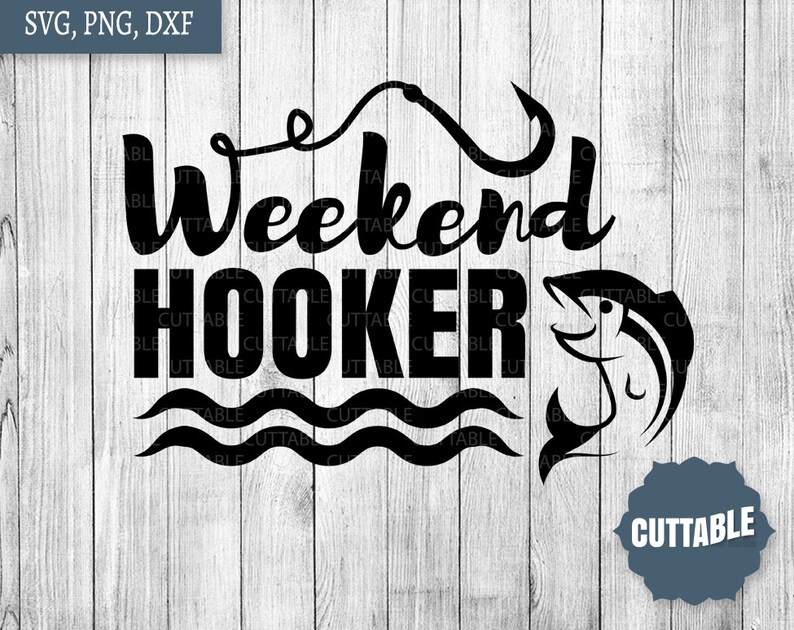 Weekend hooker SVG cut files Fishing cut file SVG weekend | Etsy