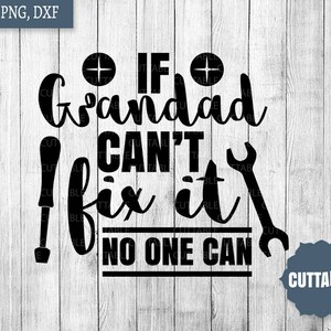 Grandad svg file di taglio, se il nonno non può risolvere il problema, nessuno può svg, nonno tagliata file per sagoma, uso commerciale, cricut nonno regalo idea svg