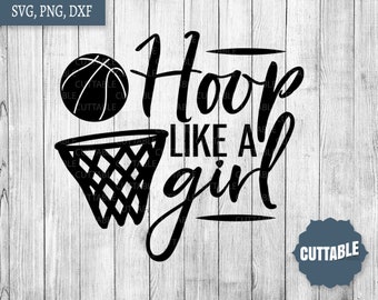 Hoop like a girl SVG, sporty girl cut file, basketball girl svg, netball svg, hoop quote, basketball quote SVG cut file, commercial use, dxf