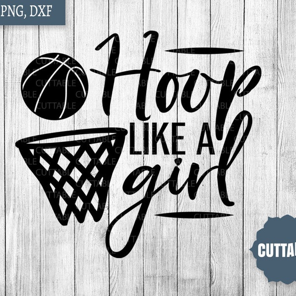 Hoop like a girl SVG, sporty girl cut file, basketball girl svg, netball svg, hoop quote, basketball quote SVG cut file, commercial use, dxf