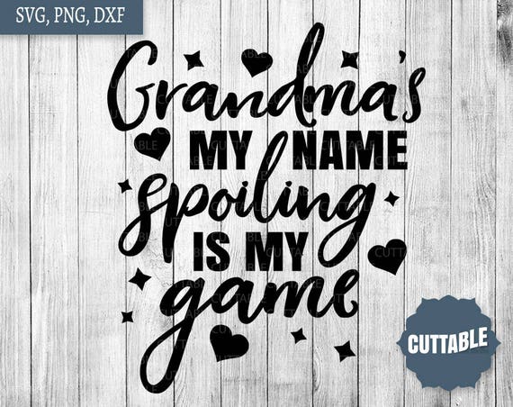 Download Grandma quote svg grandma's my name spoiling is my game | Etsy