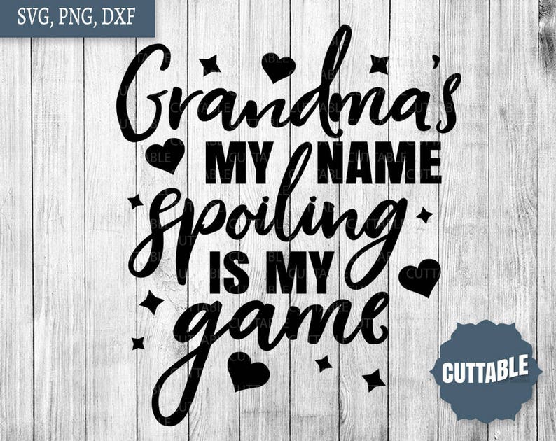 Grandma Quote Svg Grandma's My Name Spoiling is My Game - Etsy