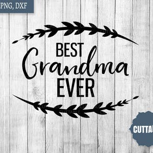 Best grandma ever svg, grandma cut file, grandma quote svg for silhouette, commercial use, grandma dxf quote, grandchildren cut file quotes