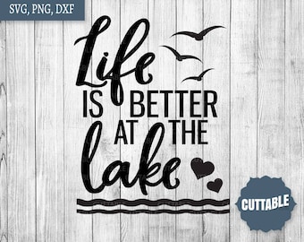 Life is better at the lake SVG cut file, lake home svg cut file, lake quote cut file, commercial use, cricut, silhouette, lake quote dxf