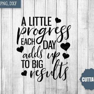 Progreso svg archivos cortados, archivo de corte motivacional, un poco de progreso cada día se suma a grandes resultados SVG, cricut, silueta, uso comercial