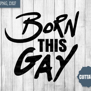 Gay LGBT schneiden Datei, Born diese Homosexuell SVG, Gay-Pride geschnitten, Dateien, Homosexuell Zitat Svg, Cricut, Silhouette, kommerzielle Nutzung, geboren Homosexuell Zitat Svg, Dxf, png