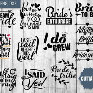 May include: A set of 10 black and white printable cuttable SVG files for a bridal party. The text includes phrases like "Bride Tribe", "Team Bride", "Last Fling Before the Ring", "I Do Crew", "Mother of the Bride", and "Bride to Be".