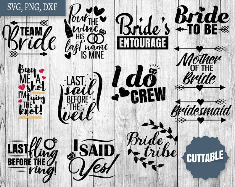 May include: A set of 10 black and white printable cuttable SVG files for a bridal party. The text includes phrases like "Bride Tribe", "Team Bride", "Last Fling Before the Ring", "I Do Crew", "Mother of the Bride", and "Bride to Be".