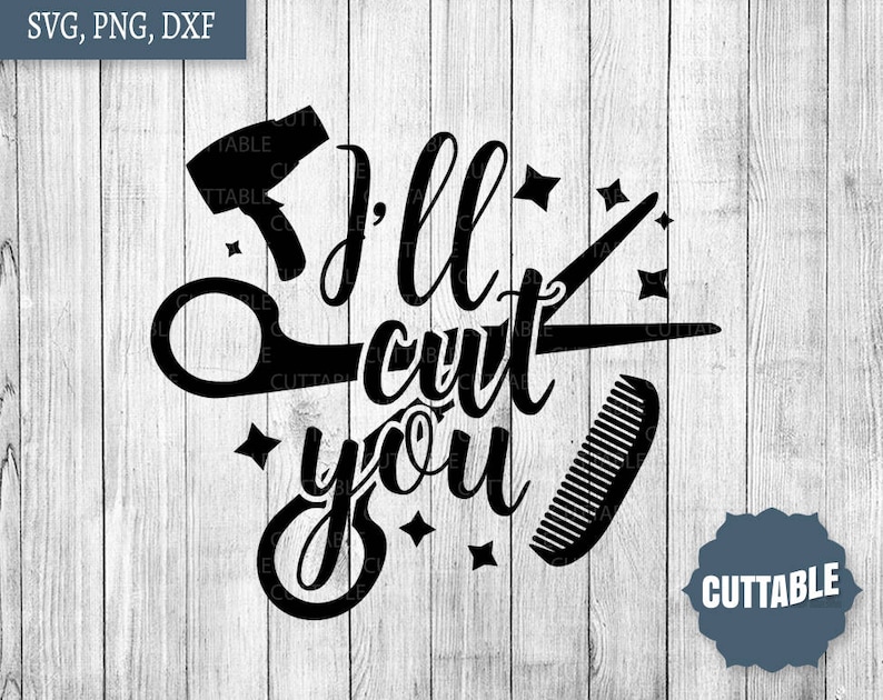 I'll Cut You SVG Cut File Hairdressing Pun Quote Cut File Etsy Canada